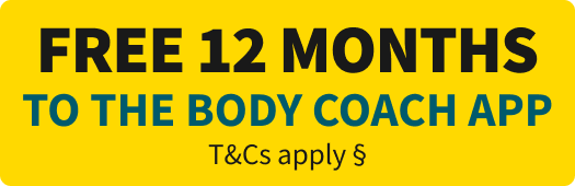 Free 12 months to the body coach app. T&Cs apply §