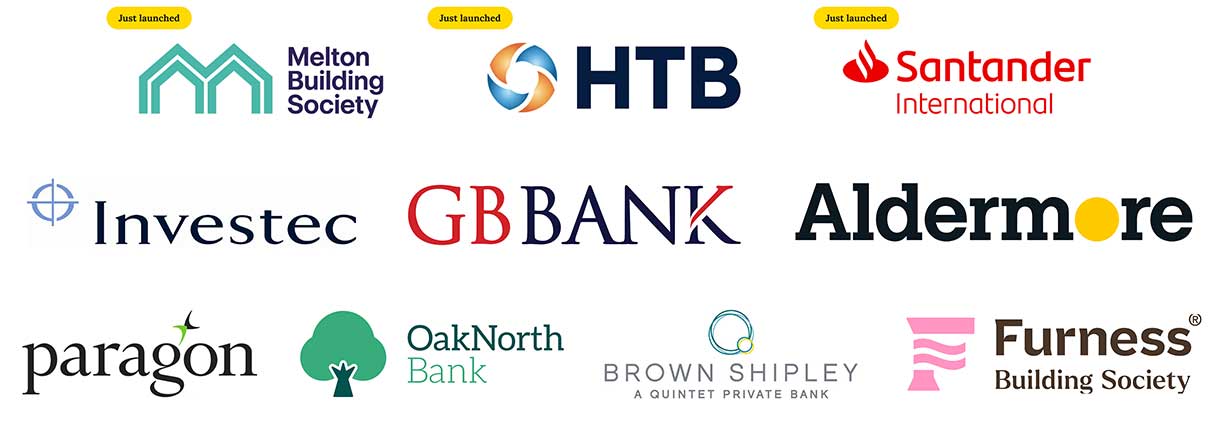 Just Launched Melton Building Society, Santander International, Aldermore; Brown Shipley; Furness Building Society; GB Bank; Investec; OakNorth; Paragon (our banking partner company logos)