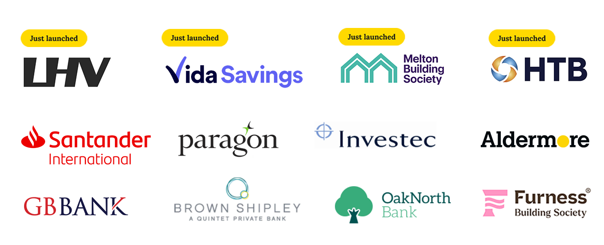 Just Launched, LHV, Vida Savings, Melton Building Society, HTB, Santander International, Paragon, Investec, Aldermore, GBBANK, Brown Shipley, Oak North Bank, Furness Building Society (our banking partner company logos)
