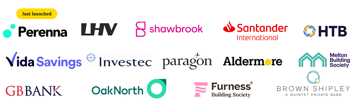 Just Launched, Perenna, LHV, Shawbrook, Santander International, HTB, Vida Savings, Investec, Paragon, Aldermore, Melton Building Society, GB Bank, OakNorth, Furness Building Society, Brown Shipley (our banking partner company logos)