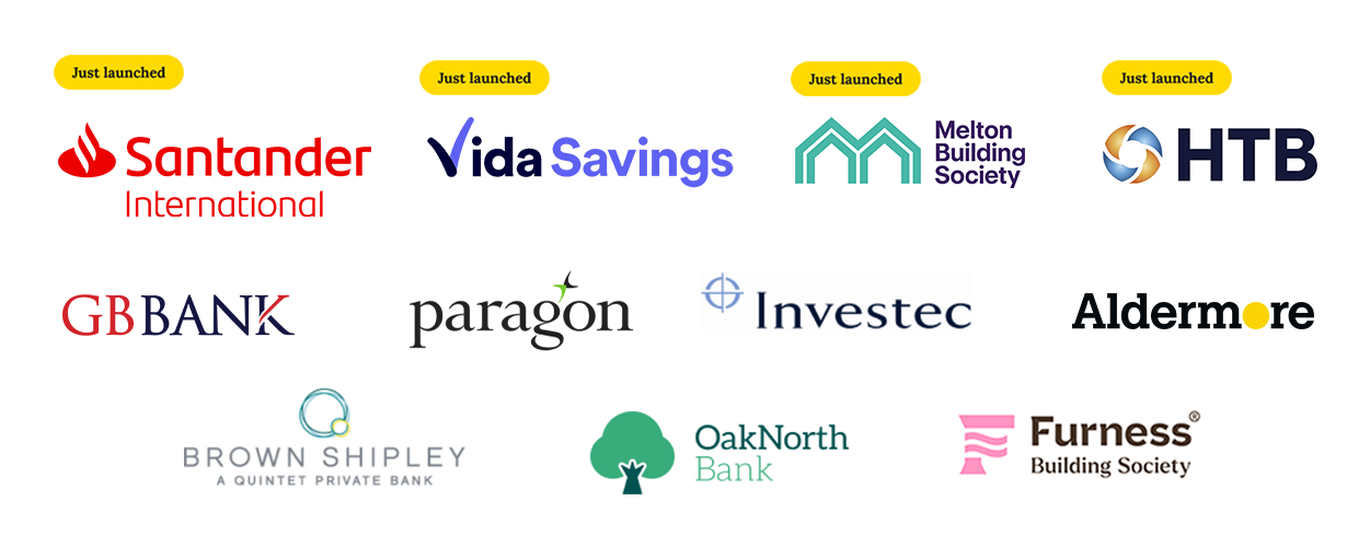 Just Launched, Santander International, Vida Savings, Melton Building Society, HTB, GB Bank, Paragon, Investec, Aldermore, Brown Shipley - A quintet private bank, Oak North Bank, Furness Building Society (our banking partner company logos)